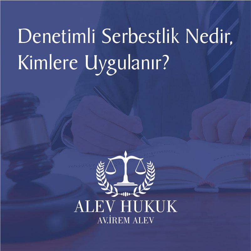 Denetimli Serbestlik Nedir, Kimlere Uygulanır?